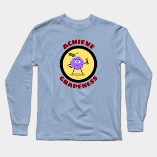 Achieve Grapeness - Grape Pun Long Sleeve T-Shirt